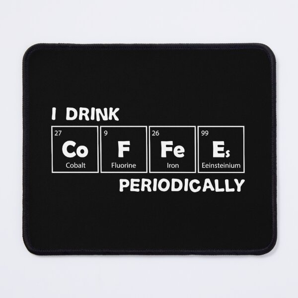 Item preview, I Drink Coffee Periodically Funny Coffee Periodic Table  designed and sold by TH3--DESIGNER.