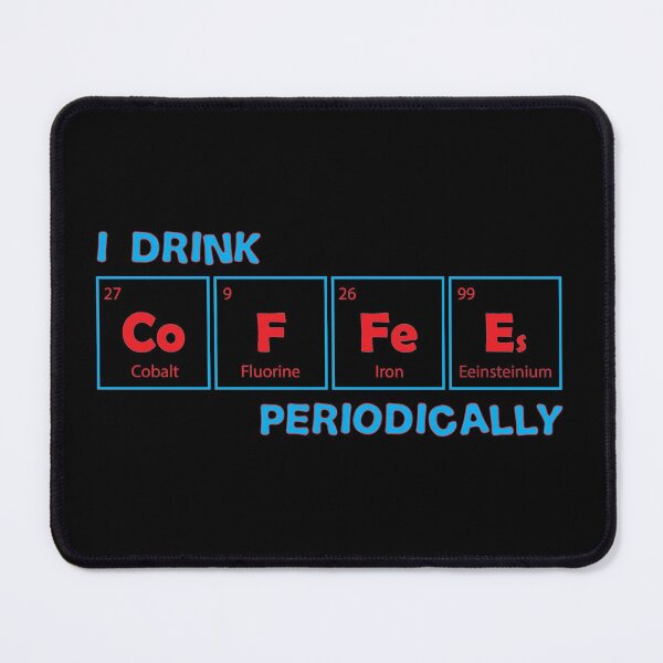 Item preview, I Drink Coffee Periodically Funny Coffee Periodic Table designed and sold by TH3--DESIGNER.