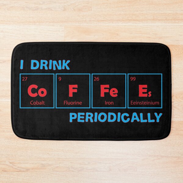 Item preview, I Drink Coffee Periodically Funny Coffee Periodic Table  designed and sold by TH3--DESIGNER.