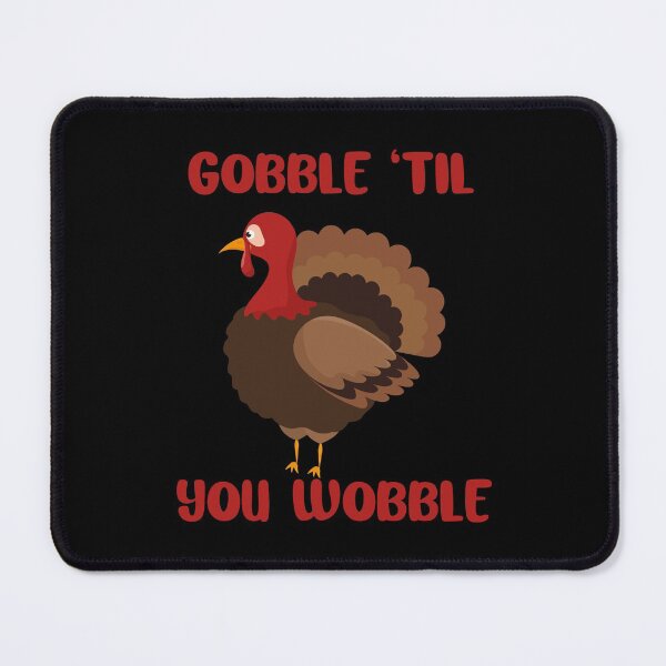 Item preview, Gobble Til You Wobble designed and sold by TheHustlersSC.