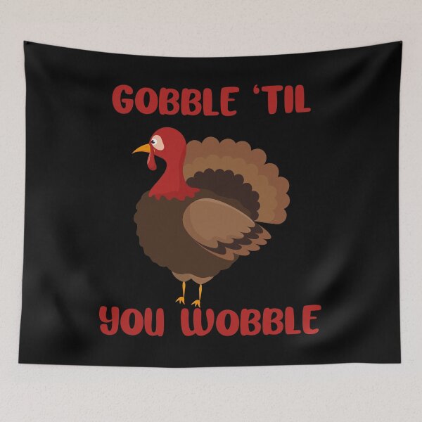 Item preview, Gobble Til You Wobble designed and sold by TheHustlersSC.