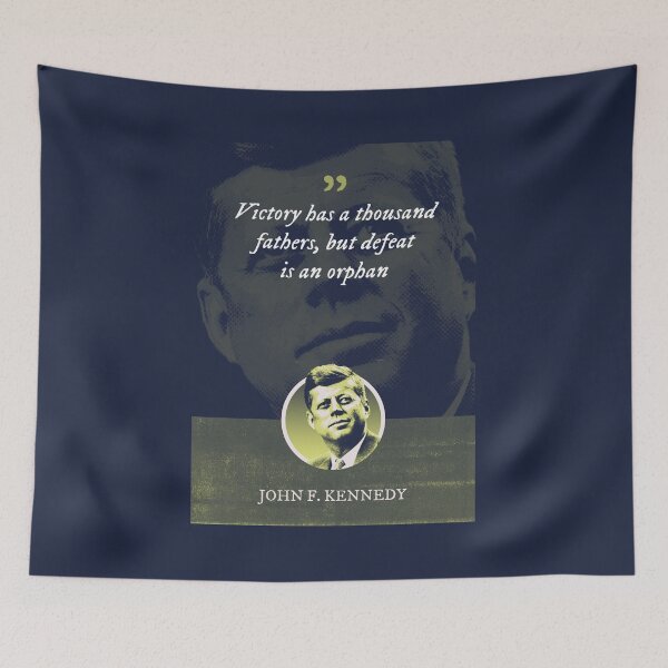 Item preview, John F. Kennedy - Victory has a thousand fathers, but defeat is an orphan designed and sold by Syahrasi.