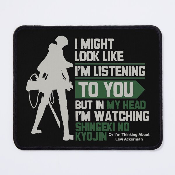 Item preview, I Might Look Like Im Listening To You - Im Watching ShingekiNoKyojin, LeviAckerman designed and sold by The Shonen Spot.