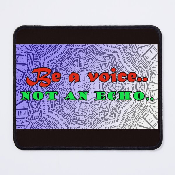 Item preview, Be a Voice....Not an Echo..... designed and sold by Crobin1961.