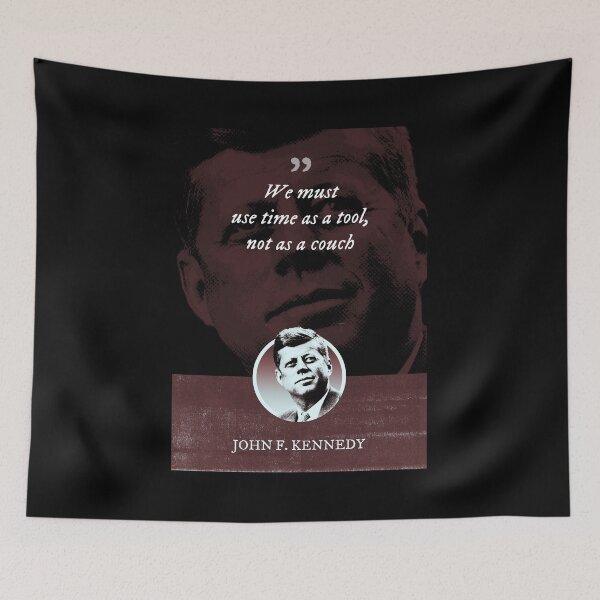 Item preview, John F. Kennedy - We must use time as a tool, not as a couch designed and sold by Syahrasi.
