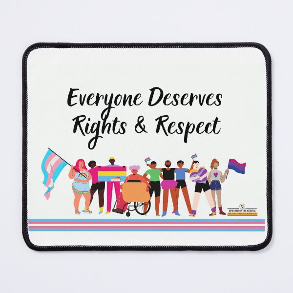 Everyone Deserves Rights and Respect Mouse Pad