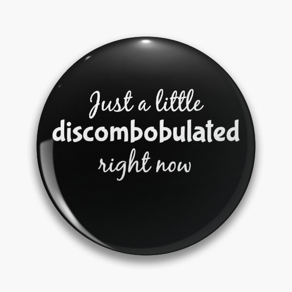 Item preview, Just A Little Discombobulated Right Now designed and sold by LoveLifeRandom.