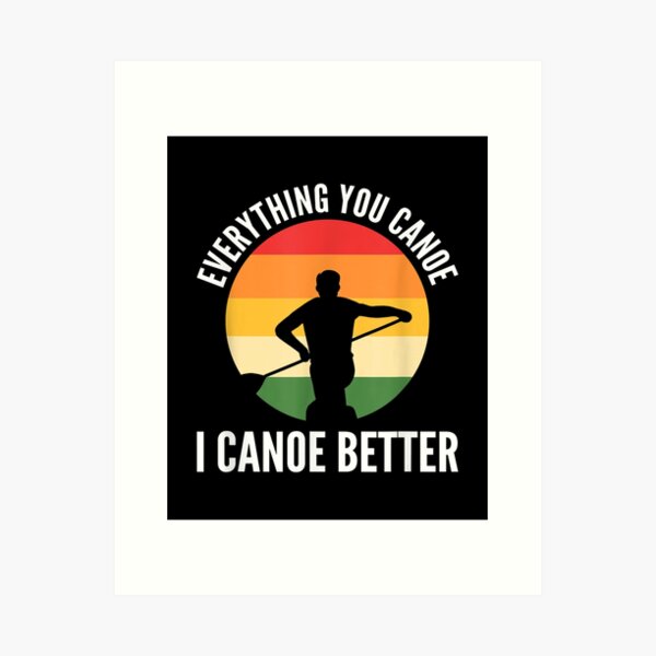 Item preview,  Canoe Anything Better Canoeing designed and sold by suzanso.