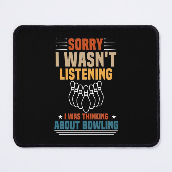 Item preview, Sorry I Wasn't Listening I Was Thinking About Bowling Funny Bowling Lover Gift Idea / Christmas Gifts designed and sold by Chamssou.