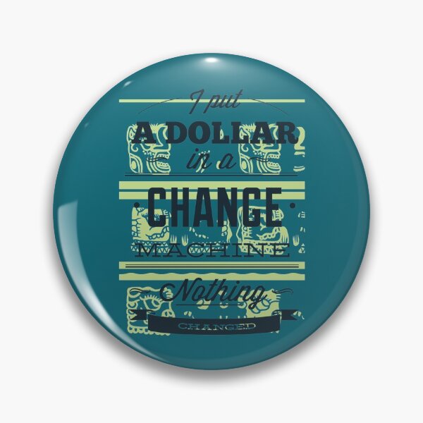 Item preview, I put a dollar in a change machine Premium designed and sold by KiddyKustoms.