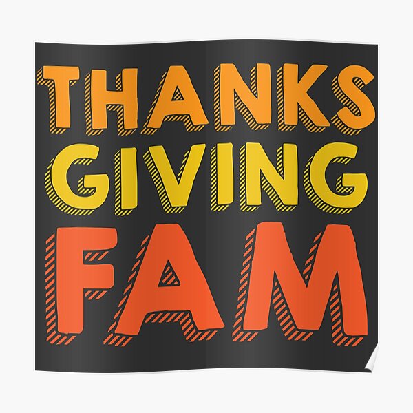 Thanks Giving Fam Poster For Sale By Kjanedesigns Redbubble