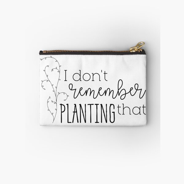 Item preview, I Don't Remember Planting That designed and sold by Martini-Four.