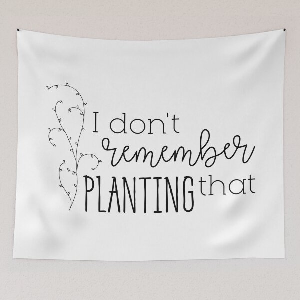 Item preview, I Don't Remember Planting That designed and sold by Martini-Four.