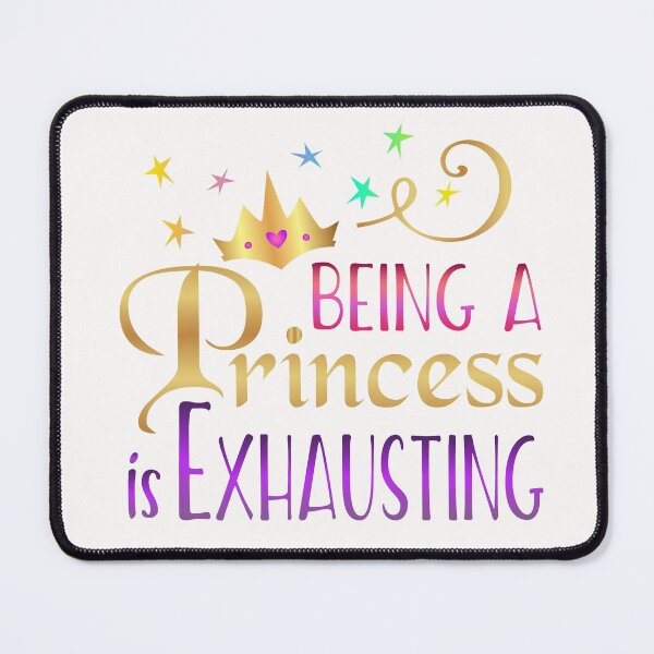 Item preview, Being a Princess is Exhausting designed and sold by Hanna Kovalchuk.