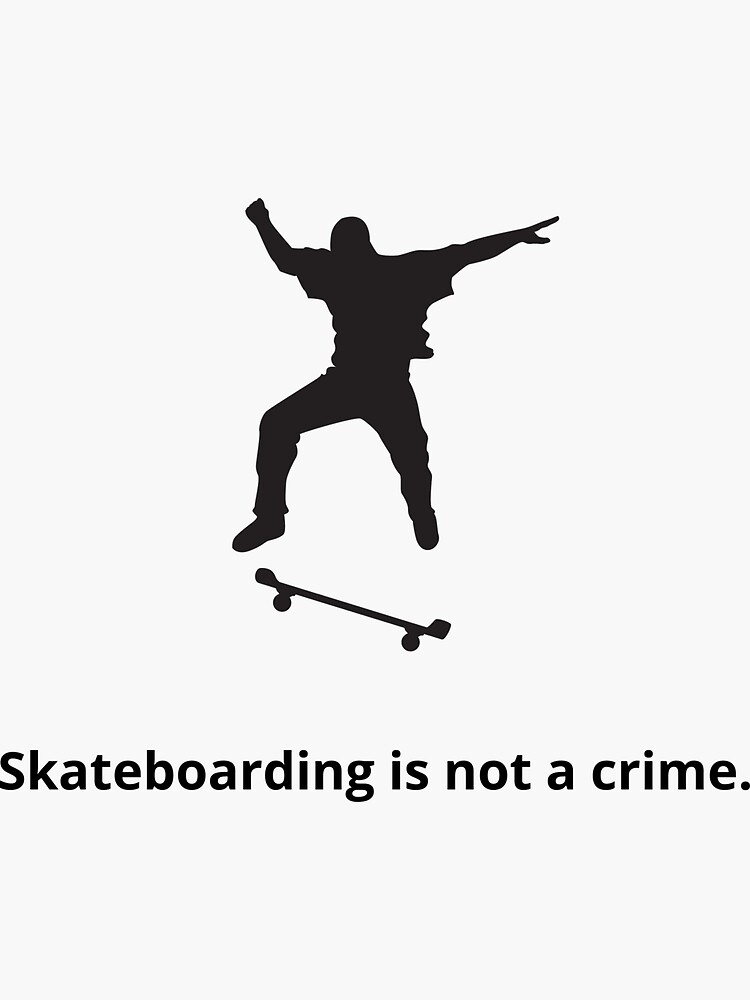"Skateboarding is not a crime" Sticker for Sale by KwansDesign Redbubble