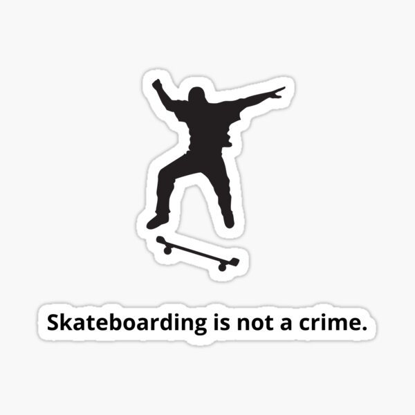 Skateboarding Is Not A Crime Sticker For Sale By KwansDesign Redbubble   St,small,507x507 Pad,600x600,f8f8f8 