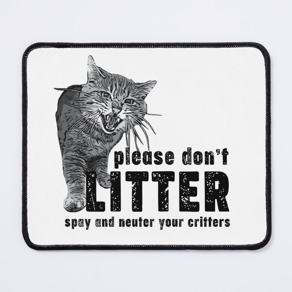 Item preview, Don't Litter - Spay and Neuter Your Critters designed and sold by Closet Full Of Kittens.