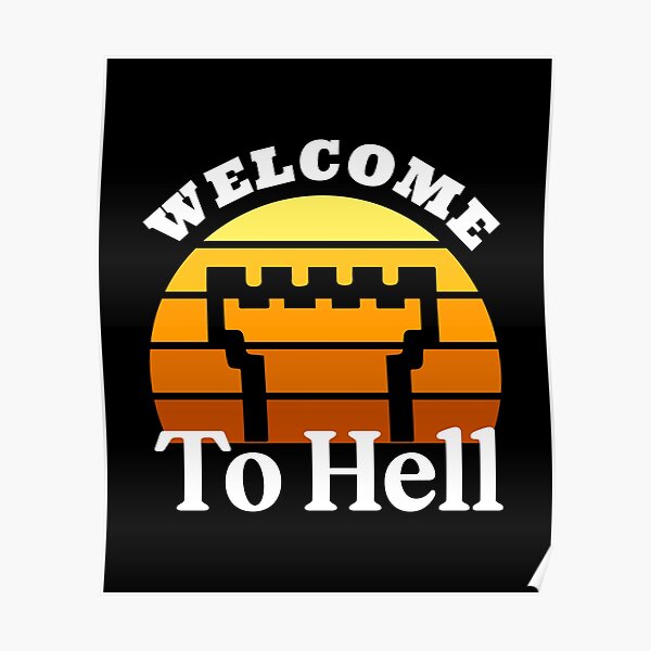 To Hell" Poster for Sale by ctaylorscs Redbubble