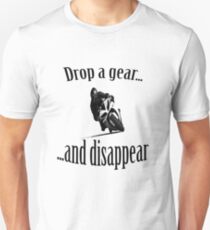 Einen Gang fallen lassen ... und verschwinden ... Sportbike Leben Unisex T-Shirt