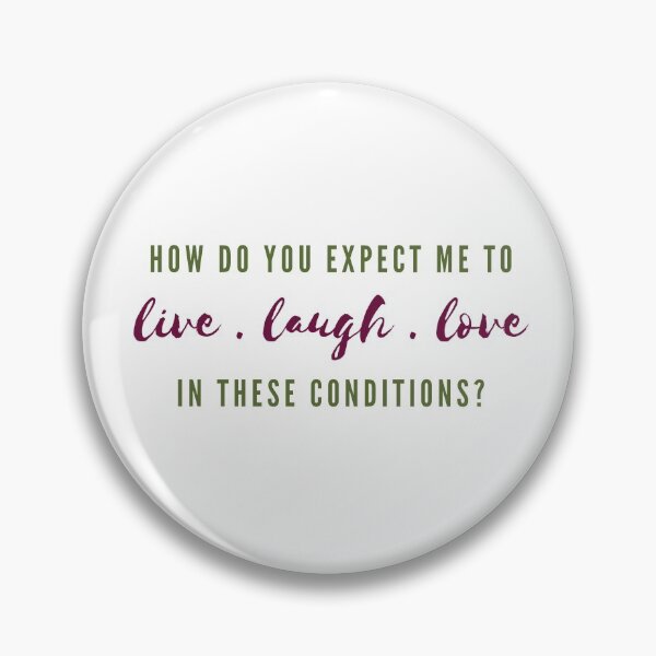 Item preview, Live Laugh Love In These Conditions? designed and sold by CampfireMagic.