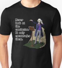 Never Look at the Conductor Unisex T-Shirt