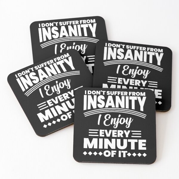 Item preview, I Don't Suffery from Insanity designed and sold by TheHustlersSC.