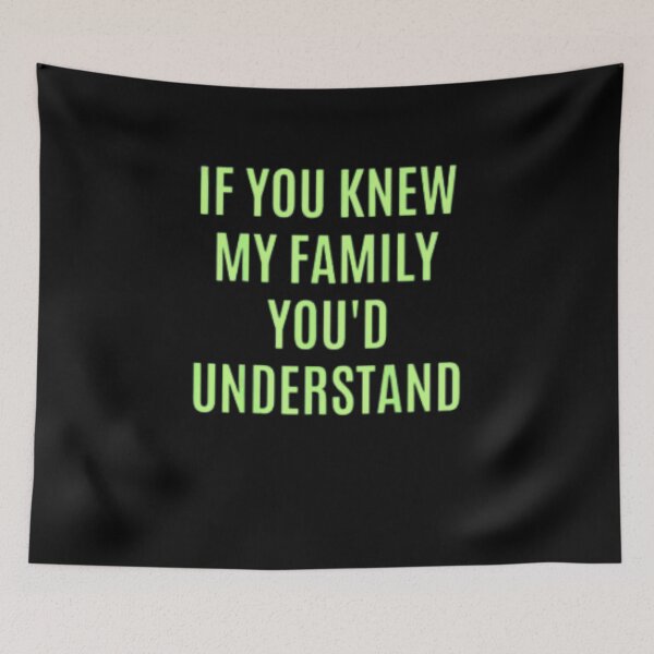 Item preview, If You Would Know My Family You'd Understand Funny Gift T-Shirt designed and sold by spolayastore.