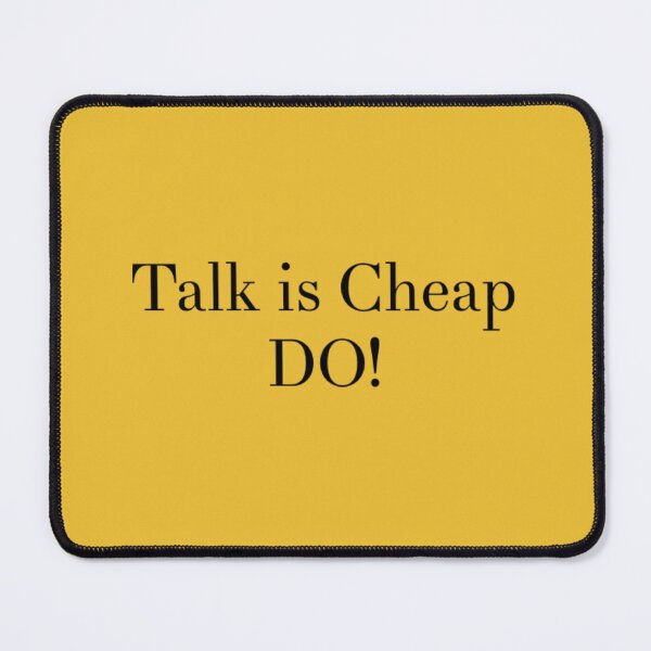 Item preview, Talk is Cheap -DO designed and sold by MerciMe.