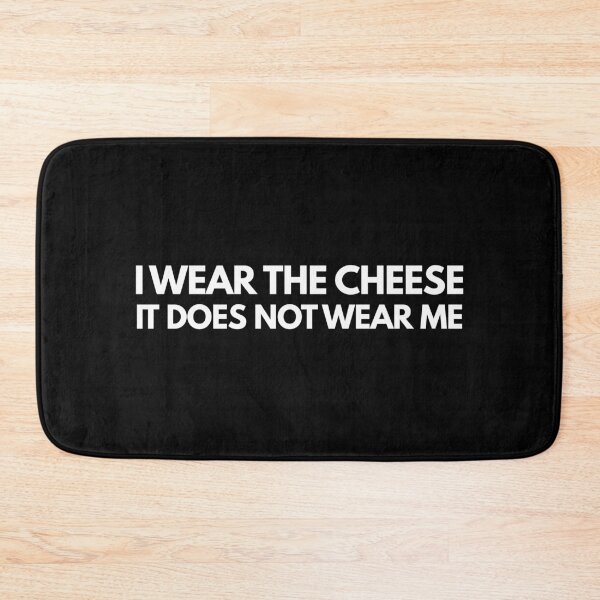 Item preview, I wear the cheese, it does not wear me - Buffy quote designed and sold by yoshra.