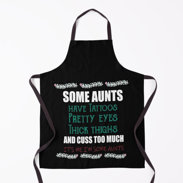 Item preview, Some aunts Have tattoos Pretty eyes Thick thighs and Cuss too much It's me I'm some aunts designed and sold by ilias13.