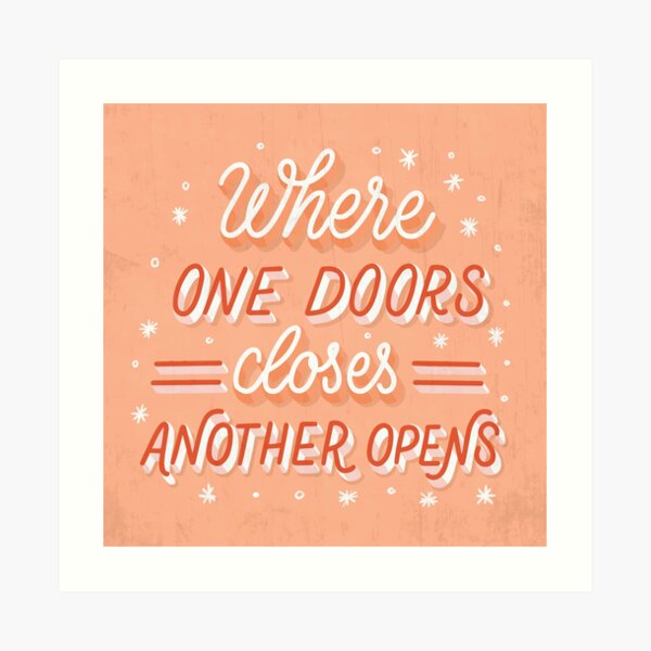 Where One Doors Closes Another Opens Art Print