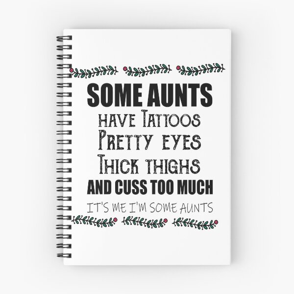 Item preview,  Some aunts Have tattoos Pretty eyes Thick thighs and Cuss too much It's me I'm some aunts designed and sold by ilias13.