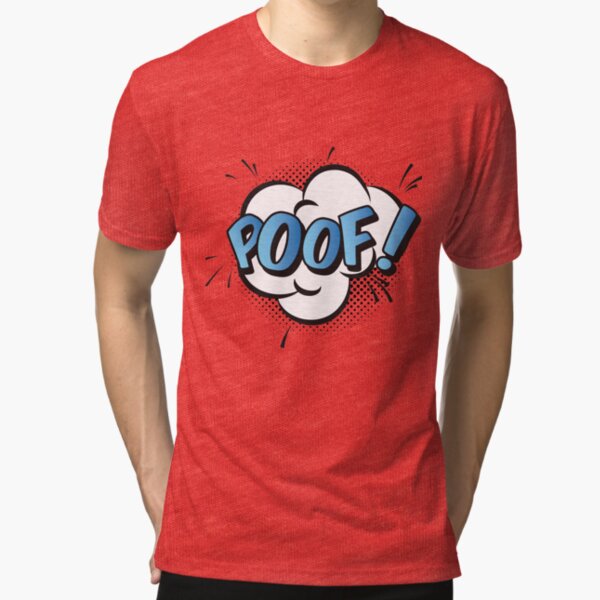 Poof T Shirt By Gtdesigns Redbubble 4235