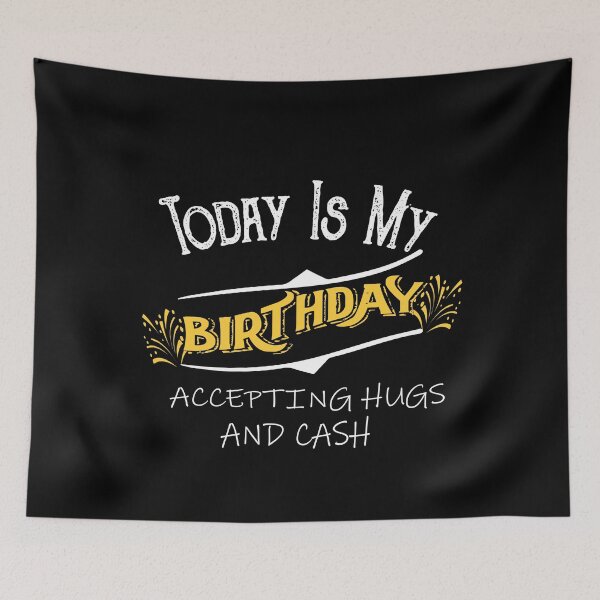 Item preview, Today Is My Birthday Accepting Hugs And Cash, Birthday Gifts funny birthday, happy birthday, gift for mom designed and sold by ilias13.