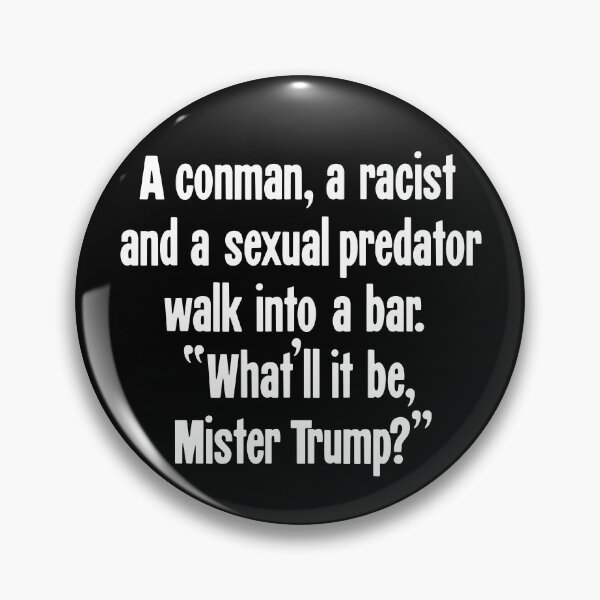 Item preview, A Conman, A Racist And A Sexual Predator Walked Into A Bar. "What'll It Be, Mister Trump?" designed and sold by Good-Looking Corpse.