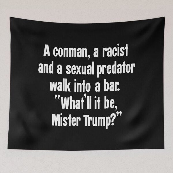 Item preview, A Conman, A Racist And A Sexual Predator Walked Into A Bar. "What'll It Be, Mister Trump?" designed and sold by Good-Looking Corpse.