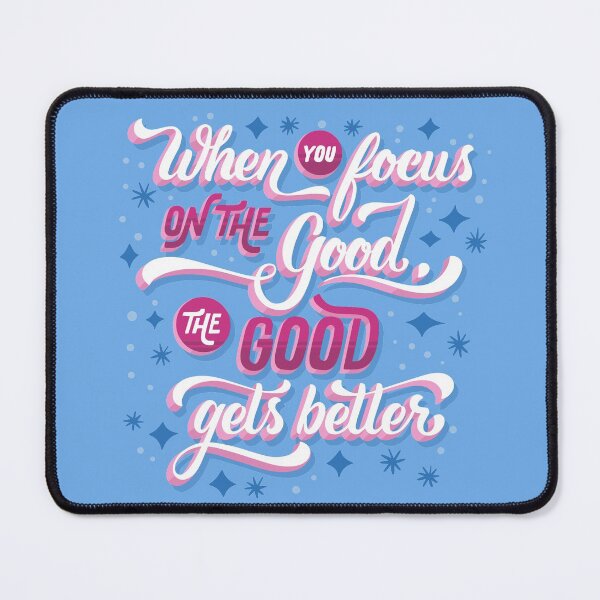 Item preview, When You Focus On The Good The Good Gets Better designed and sold by Mind Loves.