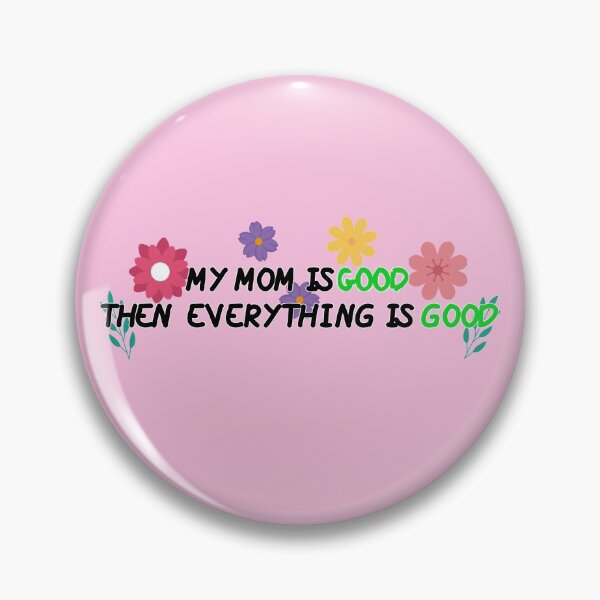 Item preview, My Mom Is Good Then Everything Is Good designed and sold by SamirElh77.