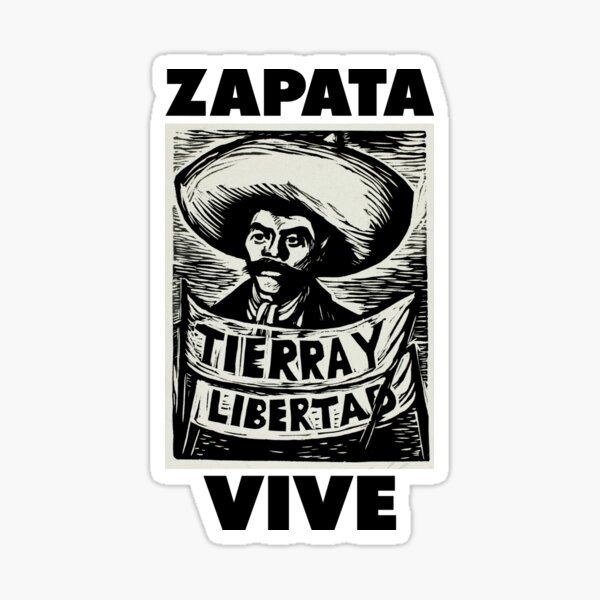 "Zapata lives, the struggle continues! Long live the revolution