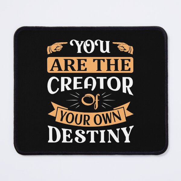Item preview, Creator Of Your Own Destiny designed and sold by TheHustlersSC.