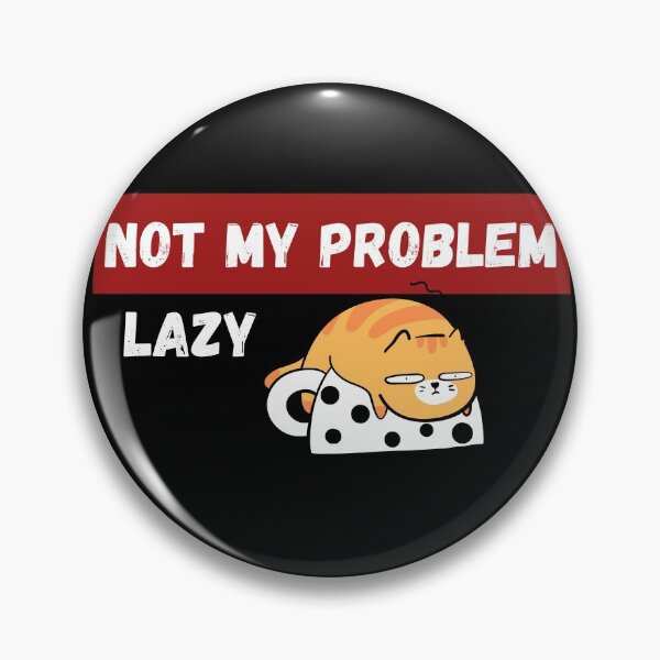 Item preview, Not My Problem Lazy designed and sold by Vimbuy.