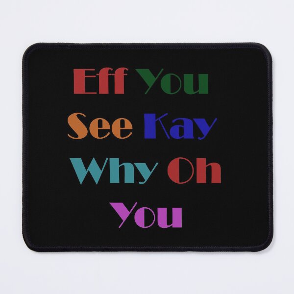 Item preview,  Eff You See Kay Why Oh You designed and sold by Anoirshop ⭐⭐⭐⭐⭐.