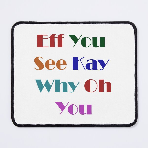 Item preview, Eff You See Kay Why Oh You designed and sold by Anoirshop ⭐⭐⭐⭐⭐.