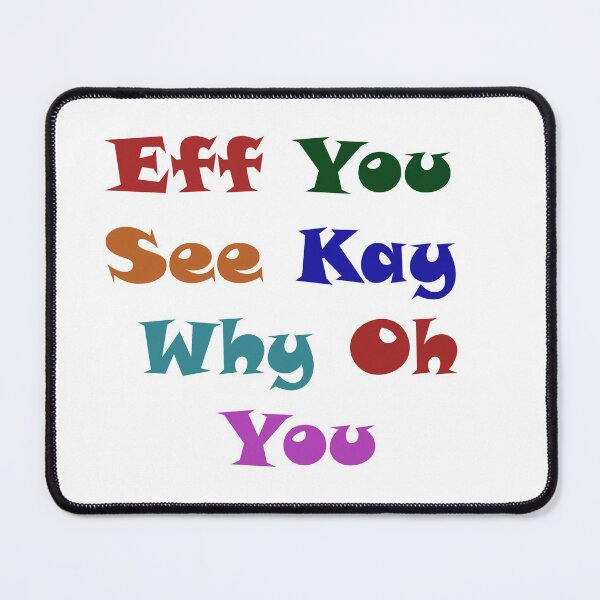 Item preview,  Eff You See Kay Why Oh You designed and sold by Anoirshop ⭐⭐⭐⭐⭐.