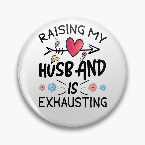 Item preview, Raising My Husband is Exhausting designed and sold by MoSaid.