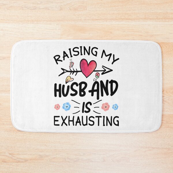 Item preview, Raising My Husband is Exhausting designed and sold by MoSaid.