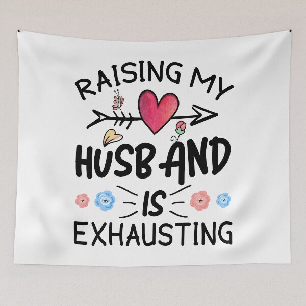 Item preview, Raising My Husband is Exhausting designed and sold by MoSaid.