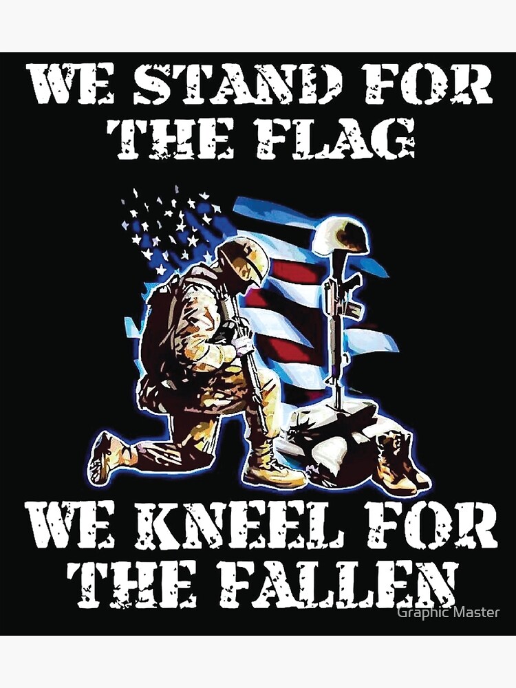 “We stand for the flag, We kneel for the fallen - US Flag” Poster for