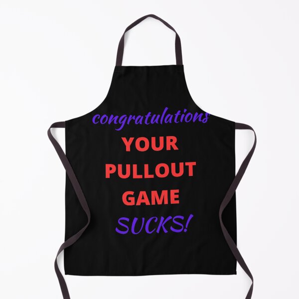 Item preview, Father to , congratulations your pullout game sucks, first kid designed and sold by Pugnaciousprint.