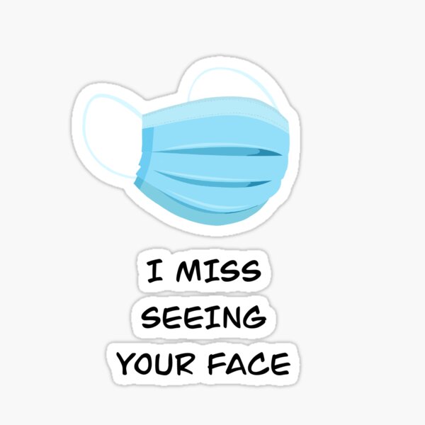 i-miss-seeing-your-face-sticker-for-sale-by-carries-anatomy-redbubble